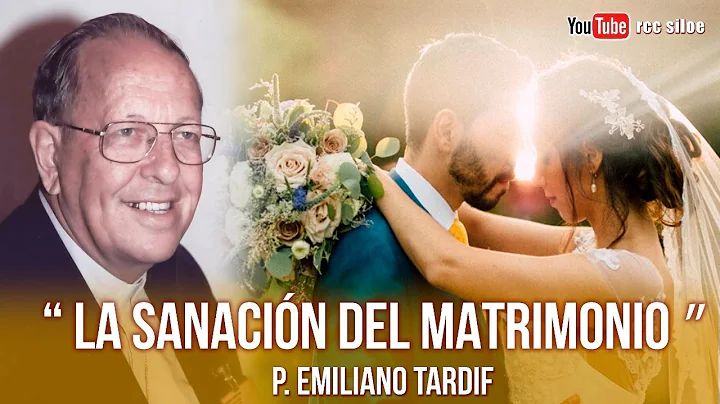 Sanacin por los Matrimonios Padre Emiliano Tardif ...