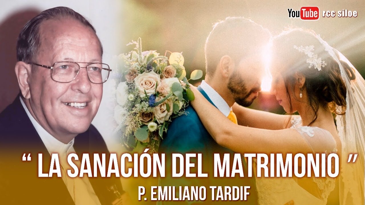 Sanación por los Matrimonios Padre Emiliano Tardif - Oraciones Poderosas  por el Matrimonio y Familia - YouTube
