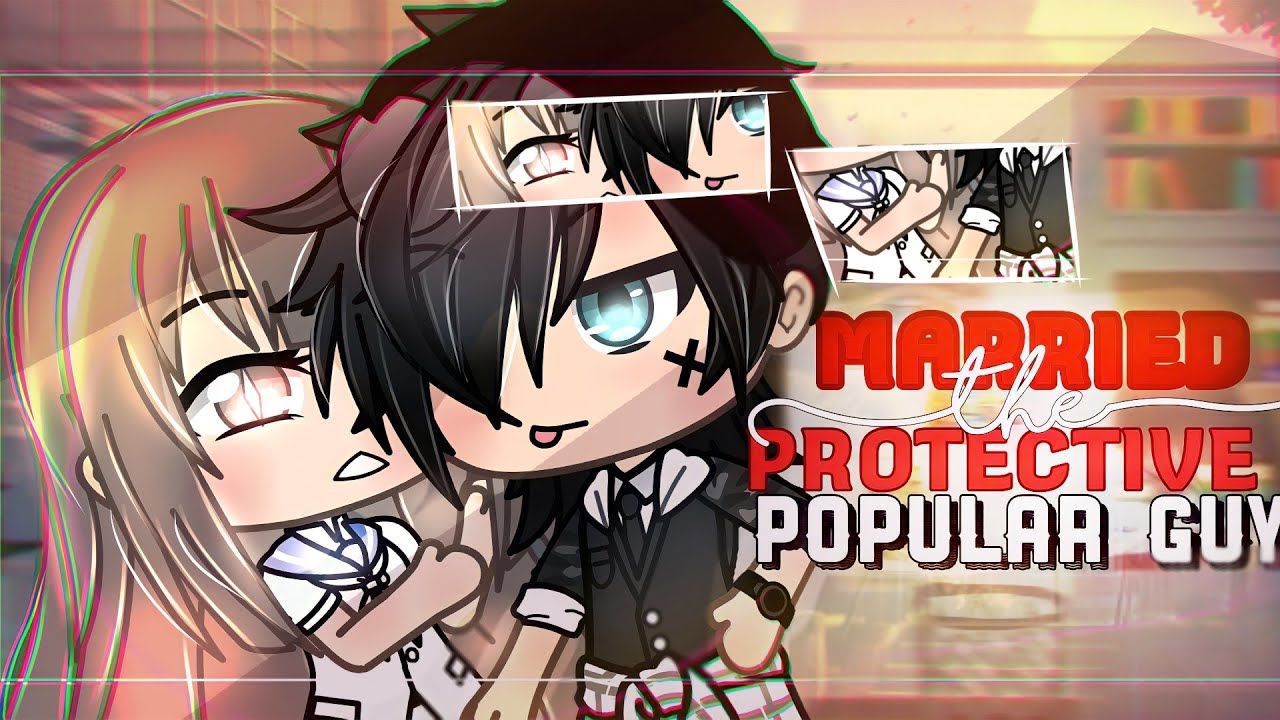 MARRIED the PROTECTIVE Popular Guy🍾🍿⁉️ | GLMM/Gacha Life Mini Movie |💓