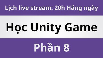 Học Unity Game - Phần 8 | Coding With Thịnh