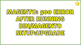 Magento: 500 error after running bin/magento setup:upgrade