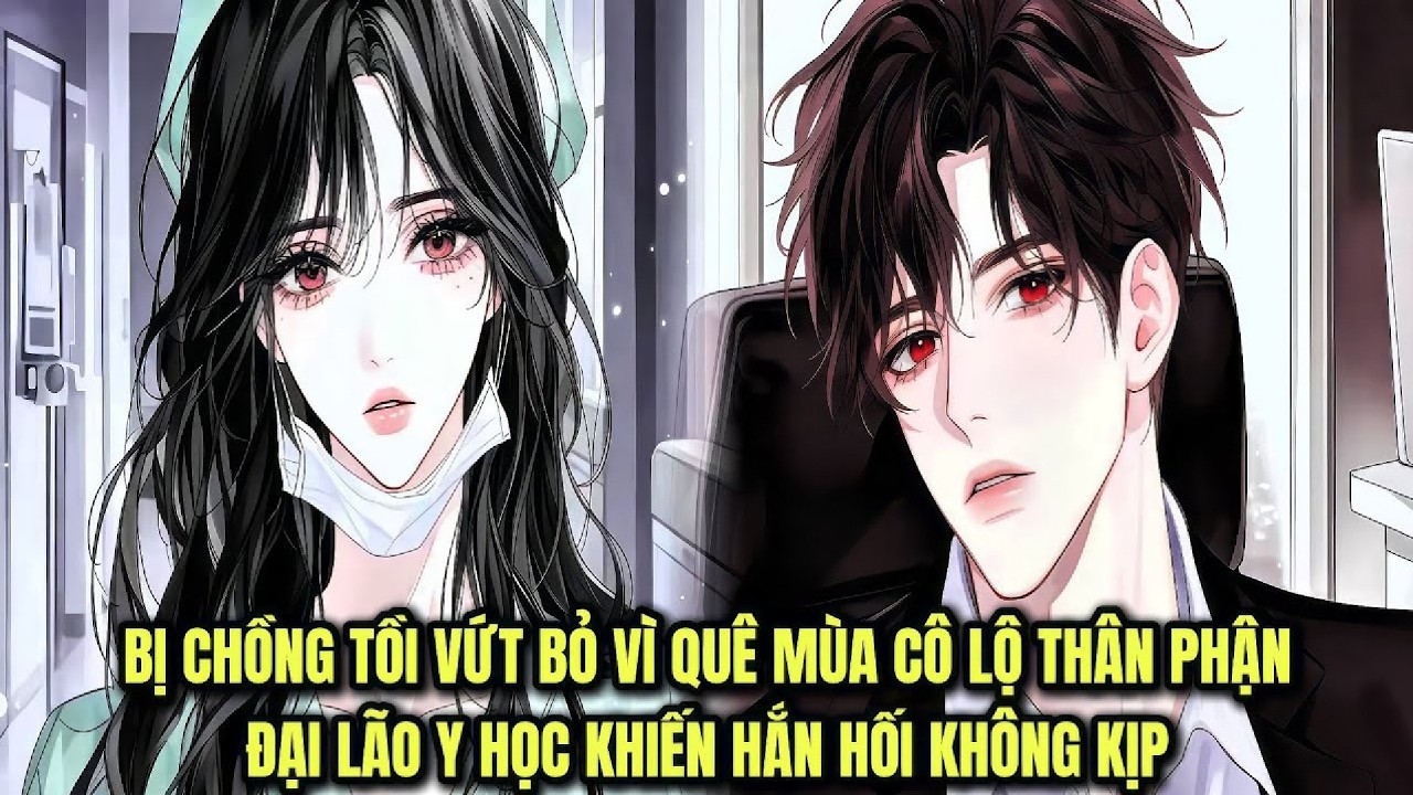 Bị Chồng Ruồng Bỏ, Cô Lộ Thân Phận Đại Lão Y Học | Review Manhwa