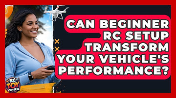 Can Beginner RC Setup Transform Your Vehicle