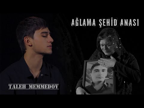 Taleh Memmedov - Aglama Sehid Anası ( Video klip 2022)