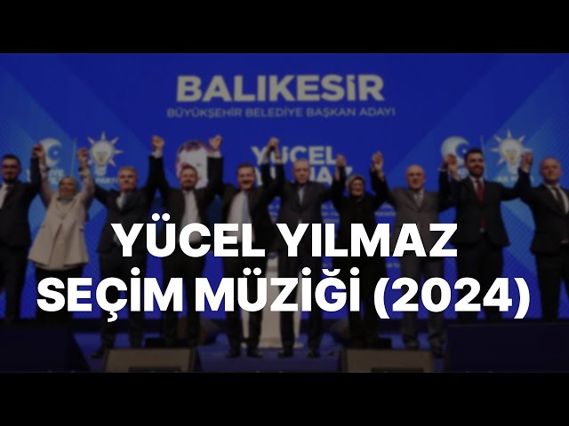 Yücel Yılmaz Seçim Müziği (2024) class=