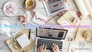 C Program for printing a message on computer for beginners.