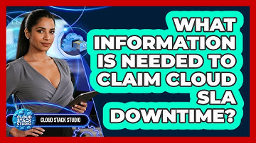 What Information Is Needed To Claim Cloud SLA Downtime?