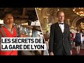LES SECRETS DE LA GARE DE LYON