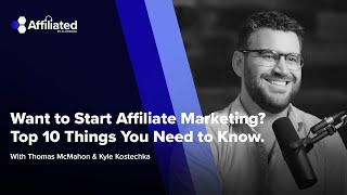 Want to Start Affiliate Marketing Top 10 Things You Need to Know.