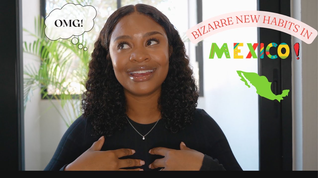 Bizarre Habits I’ve Picked Up Since Living in Mexico 😳 YouTube
