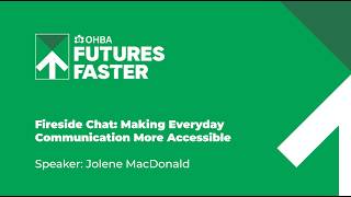 OHBA Futures Faster Fireside Chat: Making Everyday Communication more accessible