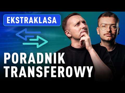 PORADNIK TRANSFEROWY! Kogo MUSZĄ KUPIĆ kluby EKSTRAKLASY? ROKI i PACZUL DORADZAJĄ?!