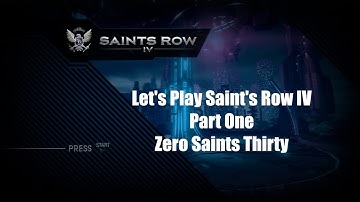Saints Row IVALL NEW Gameplay Part 1 - Zero Saints Thirty (contains spoilers)