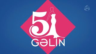 5 Gəlin (04.11.2019)