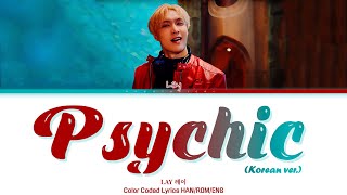 LAY 레이 - 'Psychic' 【Korean ver.】 (Color Coded Lyrics HAN/ROM/ENG)