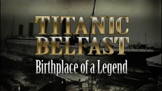 Titanic Belfast Birthplace of a Legend