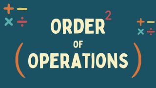 Order of Operations Explained