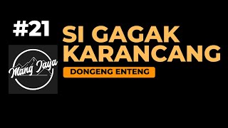 Dongeng Sunda - Si Gagak Karancang, Bagian 21, Dongeng Enteng Mang Jaya @MangJaya