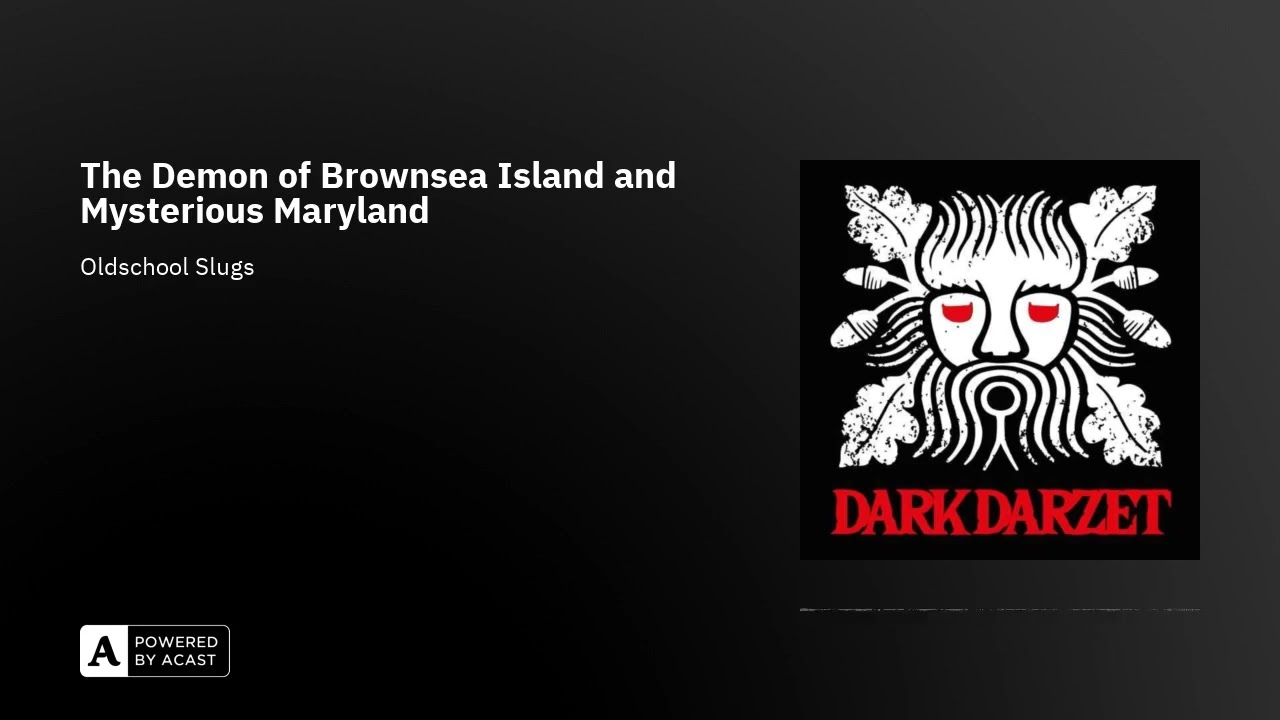 The Demon of Brownsea Island and Mysterious Maryland