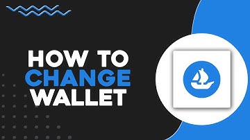 How To Change Wallet on OpenSea (Quick & Easy)