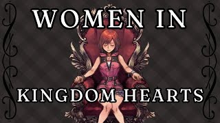 Women In Kingdom Hearts (A Writer's Perspective)