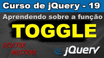 Aprendendo sobre a Função TOGGLE em jQuery [jQuery] - Curso de jQuery - Aula 19