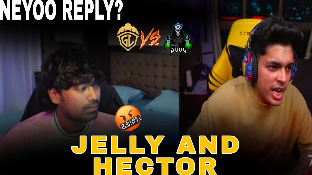 😡NEYOO REPLY? HECTOR AUR JELLY?🥺GODL VS SOUL 