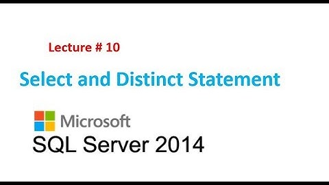 10.  Select Statement and Distinct Statement in SQL Server Step by Step
