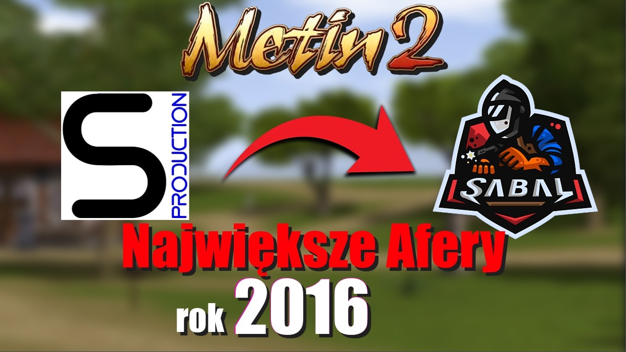 Metin2 - Sabal - 10 Lat Kanału - Największe Afery - 2016 - MPC Forum - Antaris