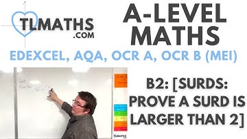 A-Level Maths: B2-16 [Surds: Prove a Surd is larger than 2]