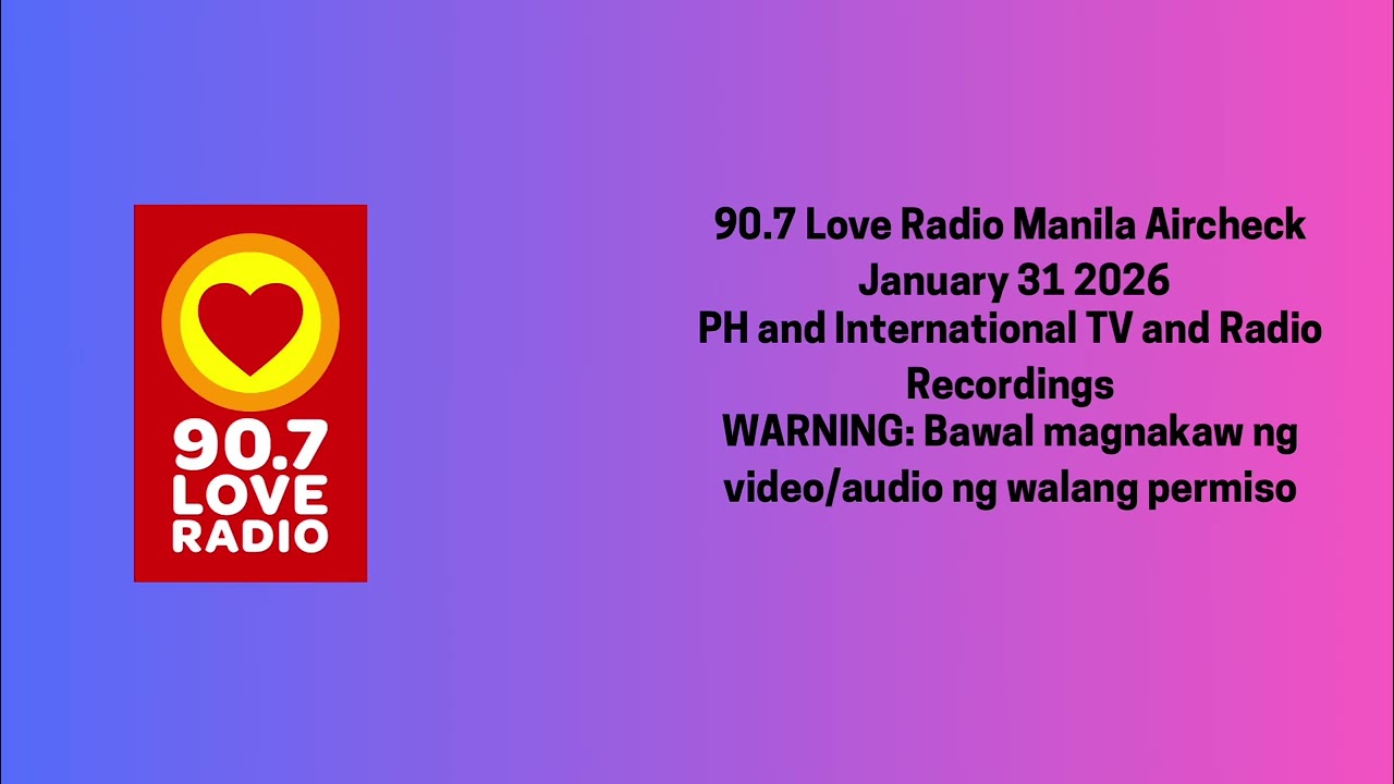 90.7 Love Radio Manila Aircheck January 31 2026