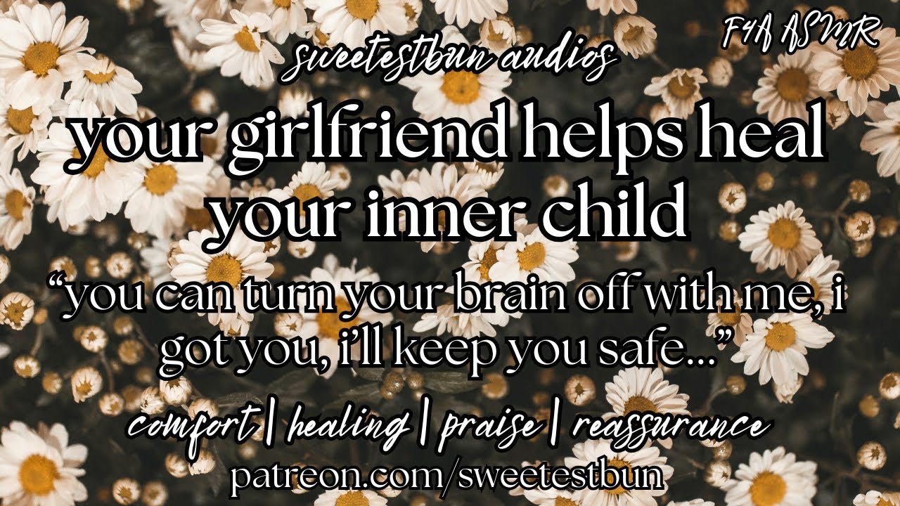 ♡ твоя девушка помогает успокоить и исцелить твоего внутреннего ребенка ♡ (F4A) | Аудиоподруга | ...