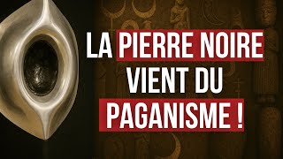 LA PIERRE NOIRE : RÉVÉLATIONS CHOCS SUR SES ORIGINES !
