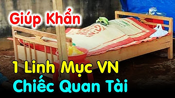 🔴Tin Mới Xin Giúp 1 Linh Mục VN Chiếc Áo Quan cho Người Nghèo - Xin Cầu Nguyện