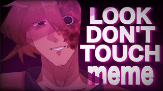 LOOK DON'T TOUCH meme 【OC】
