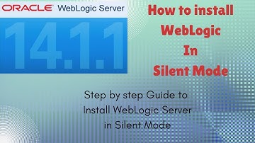 How Install WebLogic server in silent Mode.
