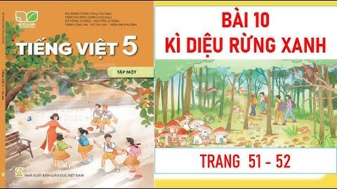 TIẾNG VIỆT LỚP 5 TẬP 1: BÀI 10: KÌ DIỆU RỪNG XANH SÁCH KẾT NỐI MỚI NHẤT