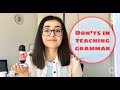 **12 Don&#39;ts** in teaching grammar / STOP teaching grammar like this / teach the grammar better :)