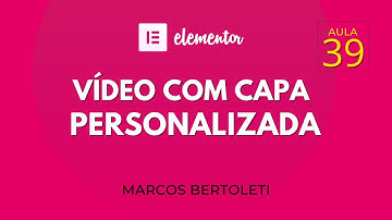 Curso de Elementor - Capas de Vídeos Personalizadas no Elementor | Curso de Criação de Sites