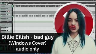Billie Eilish - bad guy (Covered Using Windows Sounds) - YTPMV / 音MAD