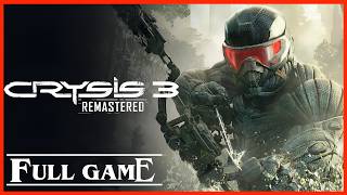 CRYSIS 3 REMASTERED Gameplay Walkthrough FULL GAME No Commentary - All Cutscenes