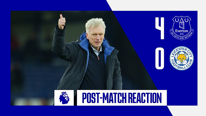EVERTON 4-0 LEICESTER: Live reaction from David Moyes