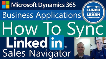 12)  How To Sync LinkedIn Sales Navigator with Microsoft Dynamics 365 CRM - Chris Stedman