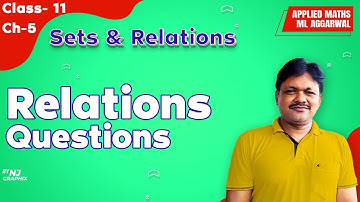 RELATIONS Practice Questions || Lecture- 7 | Sets & Relations Ch- 5 | Class- 11 Applied Maths