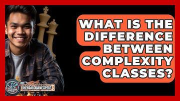 What Is The Difference Between Complexity Classes? - The Board Game Xpert