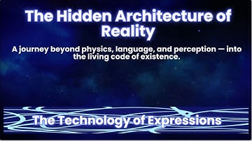 The Hidden Architecture of Reality – The Technology of Expressions