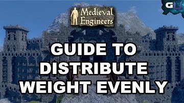 Medieval Engineers - Guide To Distribute Weight Evenly