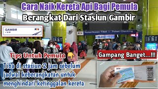 Cara Naik Kereta Api Untuk Pemula Berangkat Dari Stasiun Gambir || Gampang Banget