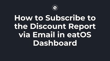 How to Subscribe to the Discount Report via Email in eatOS Dashboard.