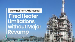 How Refinery Addressed Fired Heater Limitations without Major Revamp